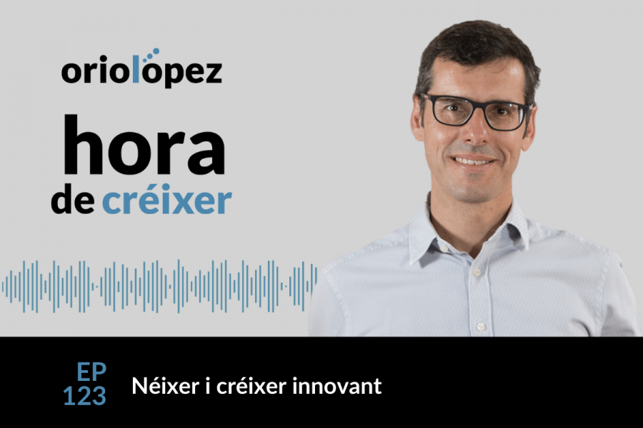 Néixer i créixer innovant - Ep. 123 