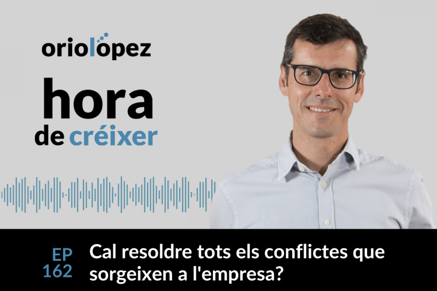 Cal resoldre tots els conflictes que sorgeixen a l’empresa? - Ep. 162