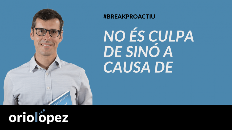No és culpa de, sinó a causa de