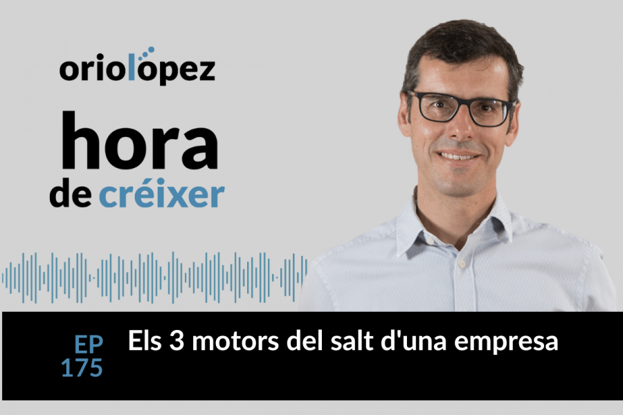 Els 3 motors del salt d’una empresa - Ep. 175