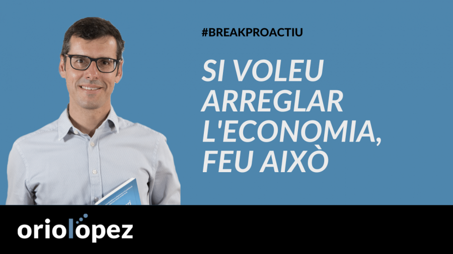 Si voleu arreglar l’economia, feu això