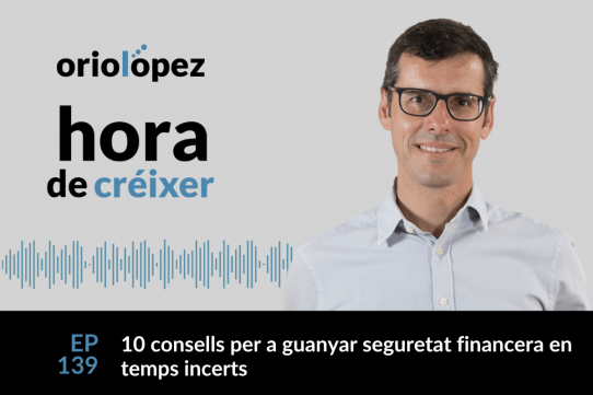 10 consells per a guanyar seguretat financera en temps incerts - Ep. 139