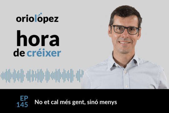 No et cal més gent, sinó menys - Ep. 145