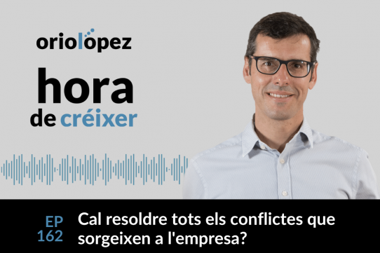 Cal resoldre tots els conflictes que sorgeixen a l’empresa? - Ep. 162
