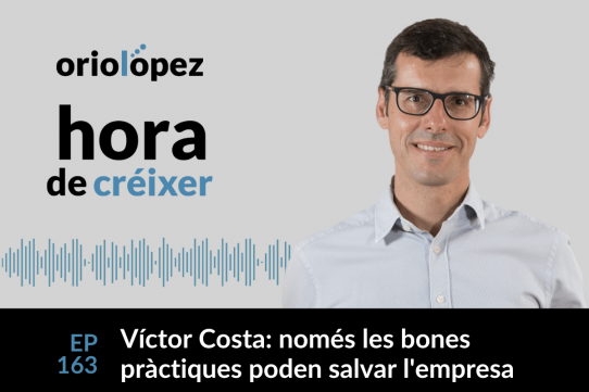 Víctor Costa: només les bones pràctiques empresarials poden fer prosperar les empreses - Ep. 163