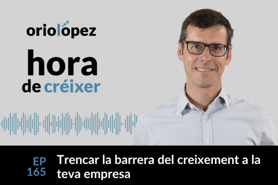 Trencar la barrera del creixement a la teva empresa - Ep. 165