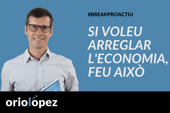 Si voleu arreglar l’economia, feu això